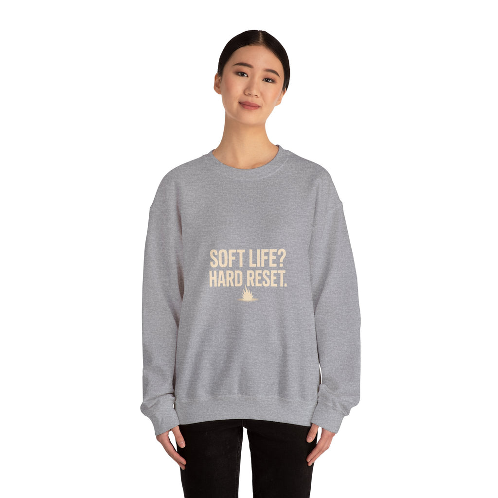 Crewneck Sweatshirt — "Soft Life? Hard Reset." Minimalist Motivational Pullover