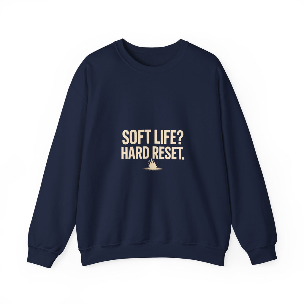 Crewneck Sweatshirt — "Soft Life? Hard Reset." Minimalist Motivational Pullover
