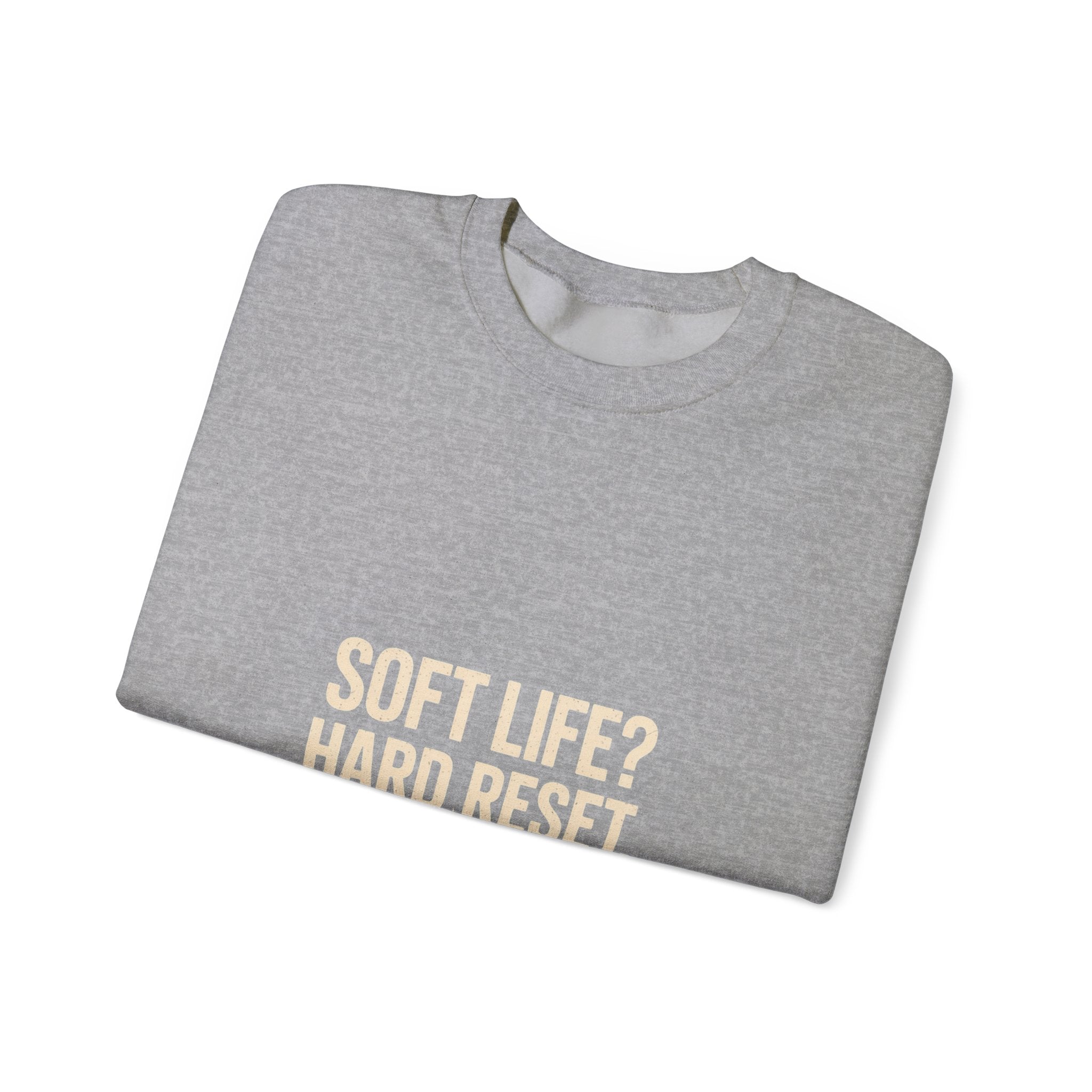 Crewneck Sweatshirt — "Soft Life? Hard Reset." Minimalist Motivational Pullover