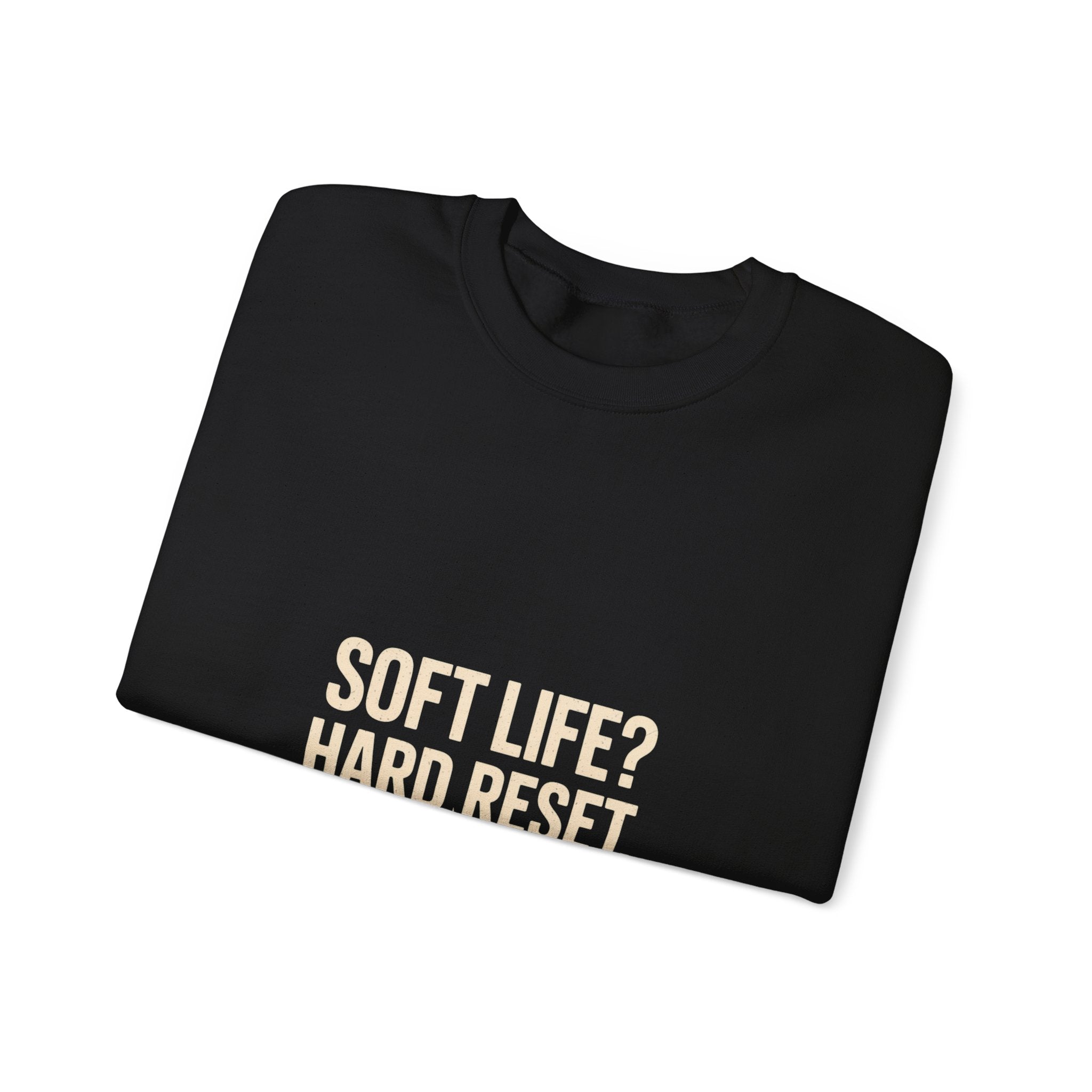 Crewneck Sweatshirt — "Soft Life? Hard Reset." Minimalist Motivational Pullover