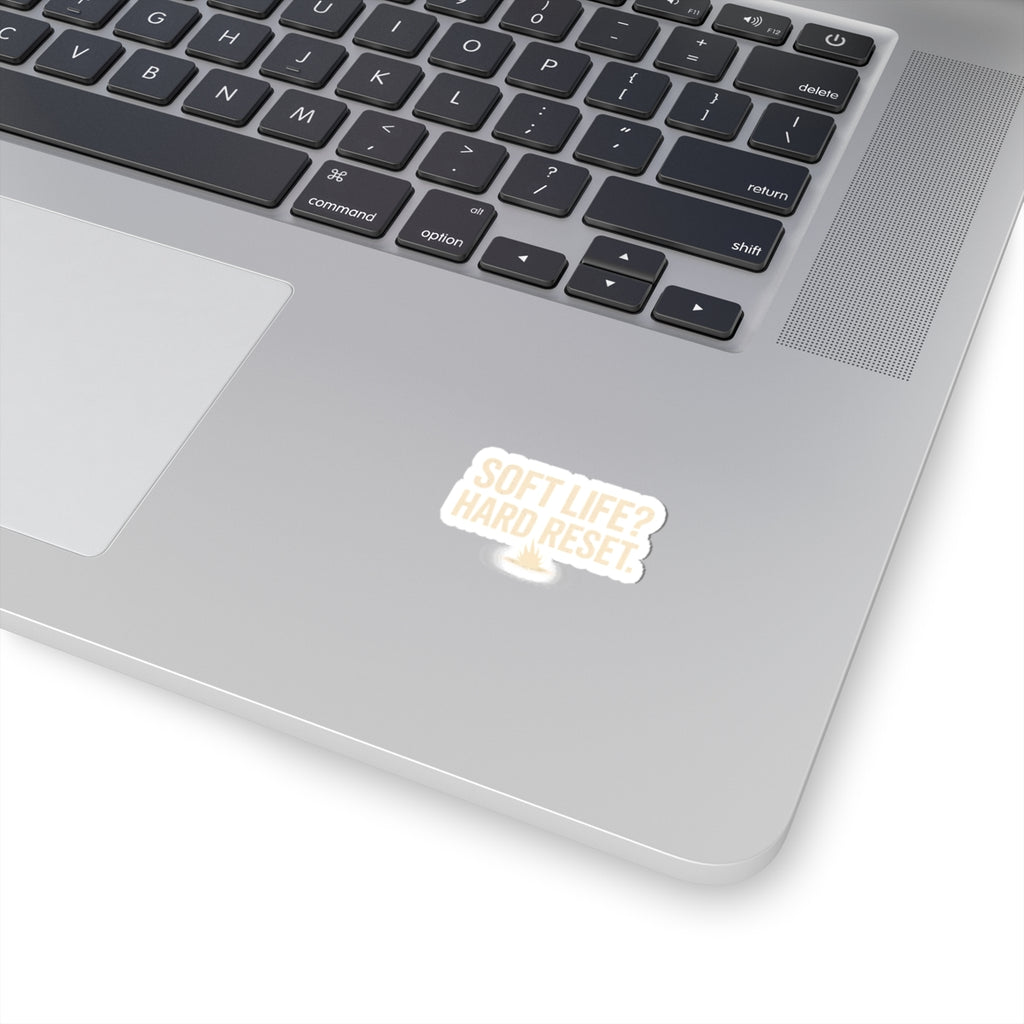 Soft Life? Hard Reset. Kiss-Cut Sticker — Motivational Laptop Decal