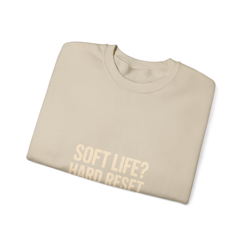 Crewneck Sweatshirt — "Soft Life? Hard Reset." Minimalist Motivational Pullover