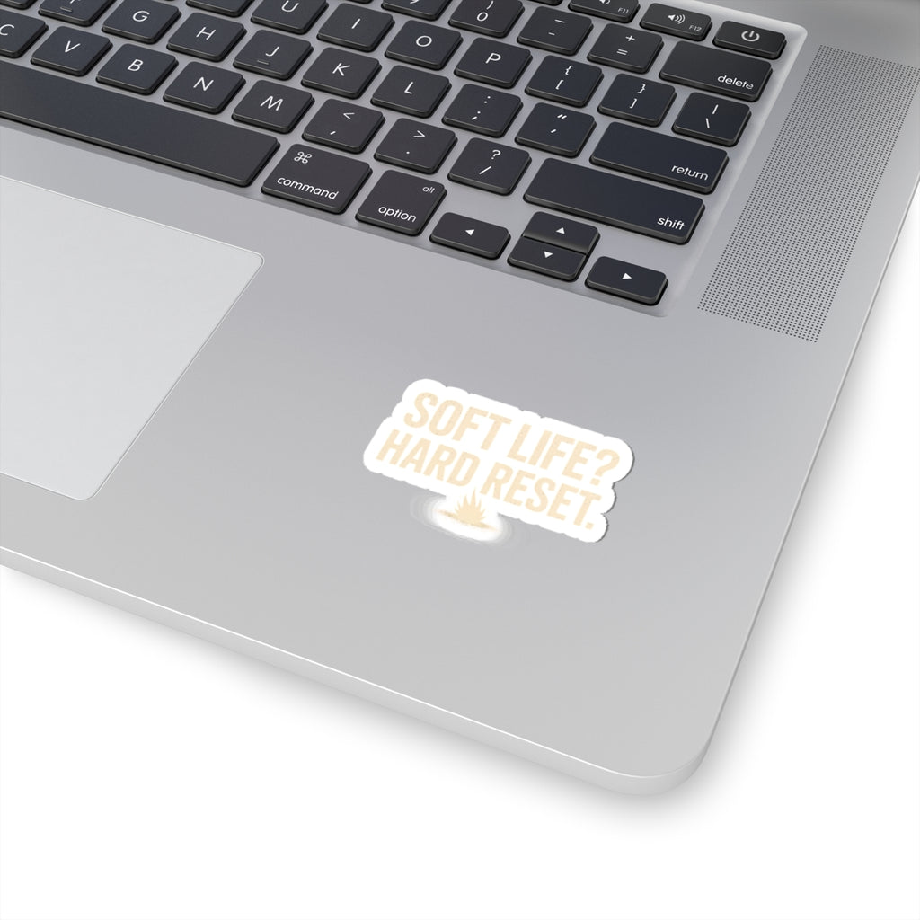 Soft Life? Hard Reset. Kiss-Cut Sticker — Motivational Laptop Decal