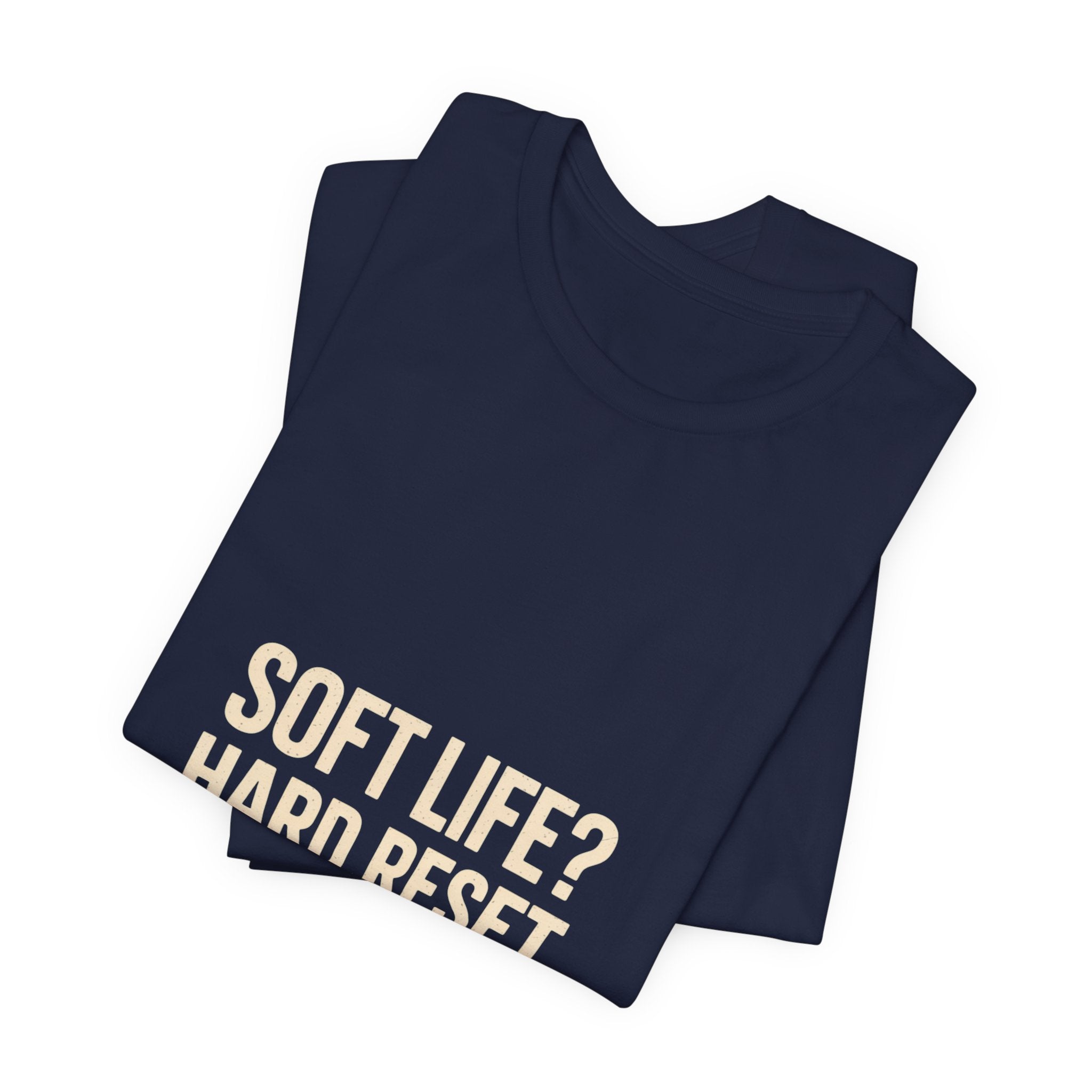 Soft Life? Hard Reset. T-Shirt