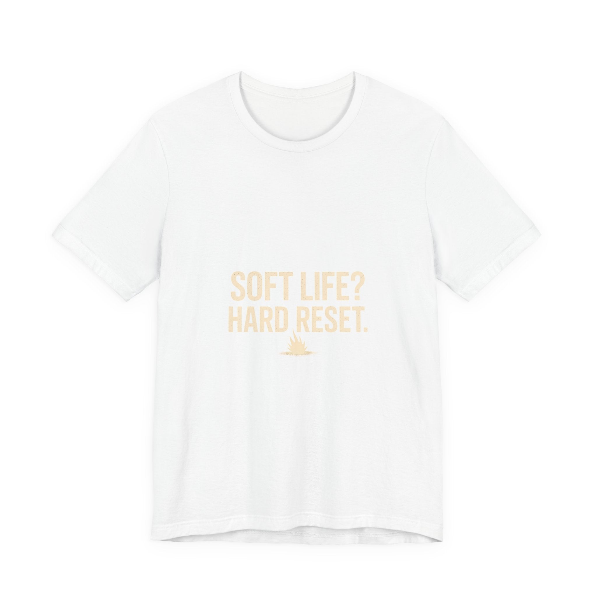 Soft Life? Hard Reset. T-Shirt