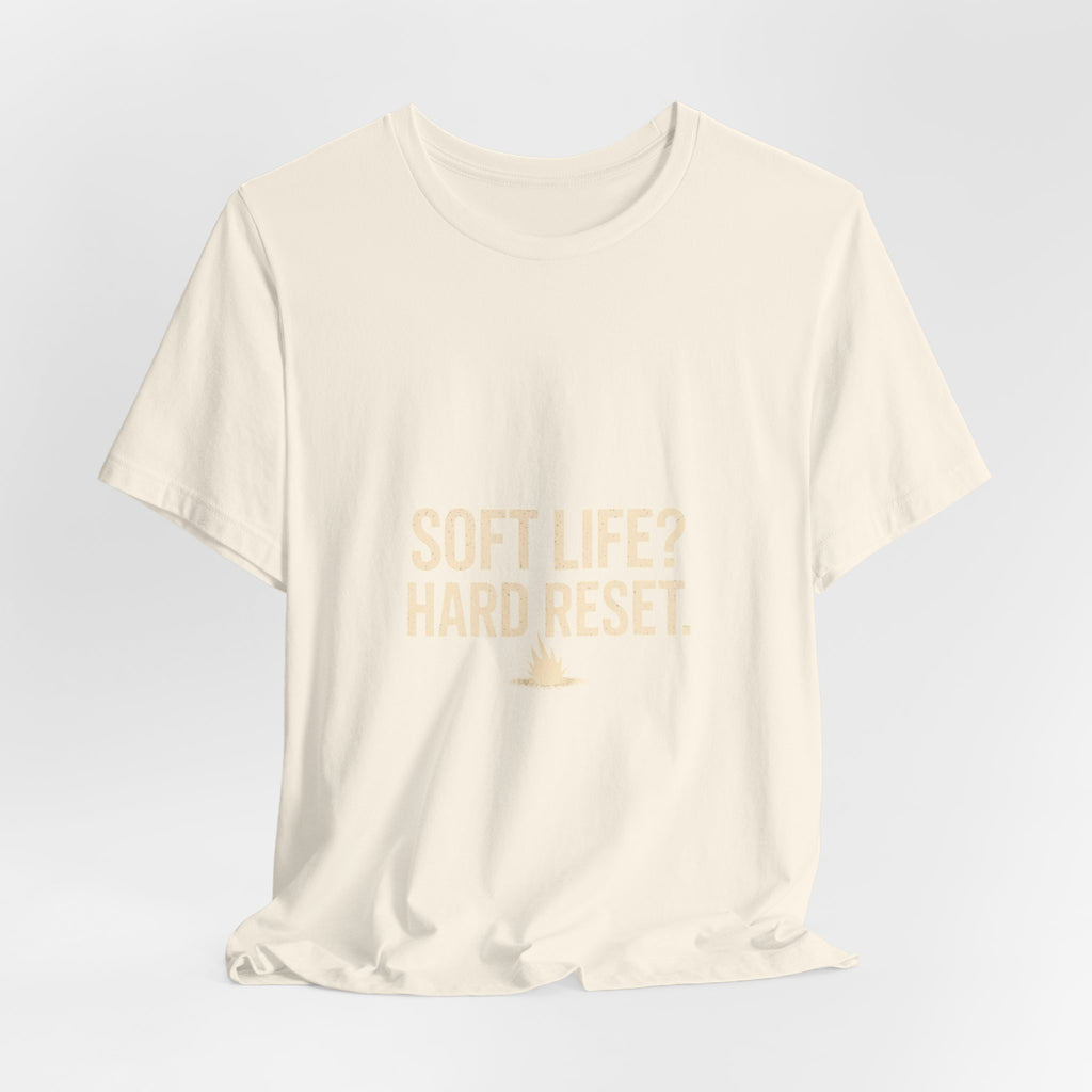 Soft Life? Hard Reset. T-Shirt