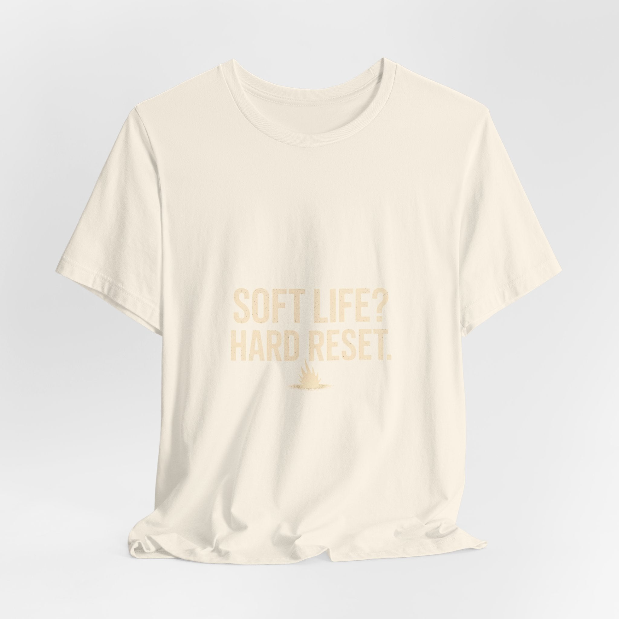 Soft Life? Hard Reset. T-Shirt
