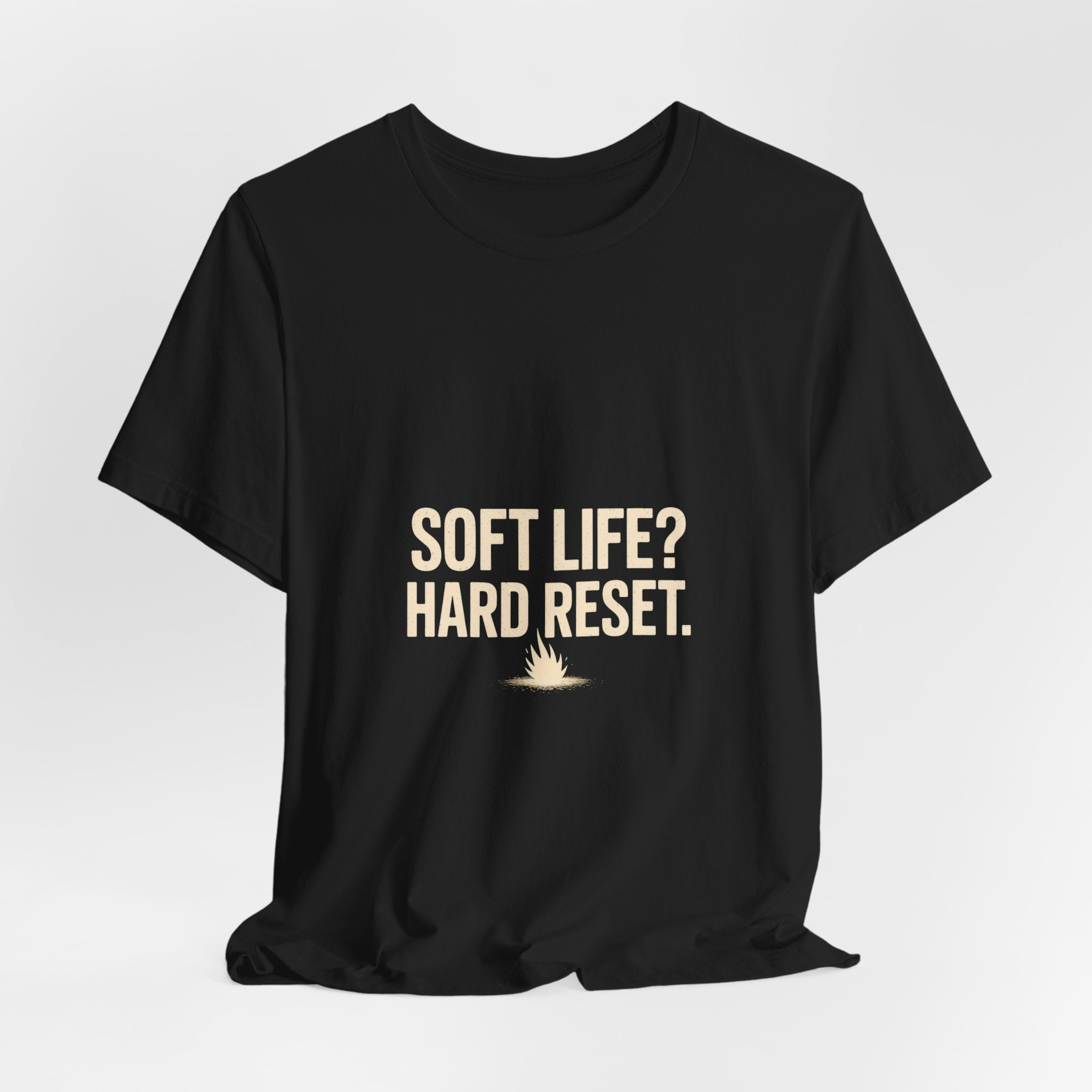 Soft Life? Hard Reset. T-Shirt